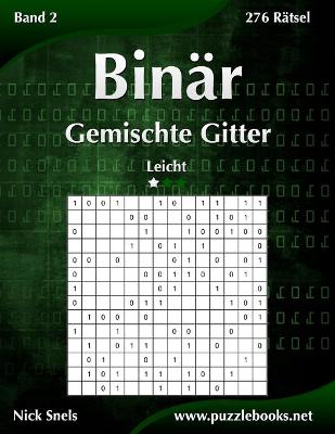 Cover of Binär Gemischte Gitter - Leicht - Band 2 - 276 Rätsel