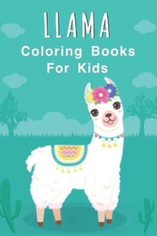 Cover of Llama Coloring Books For Kids
