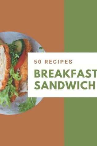 Cover of 50 Breakfast Sandwich Recipes