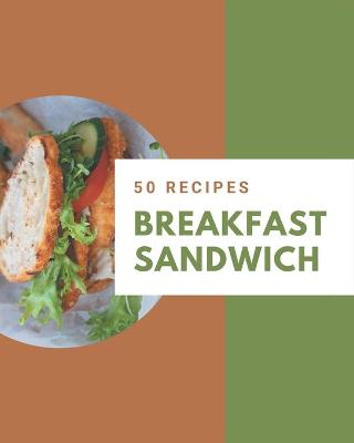 Book cover for 50 Breakfast Sandwich Recipes