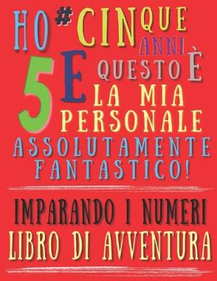 Book cover for Ho cinque anni e questo è la mia personale assolutamente fantastico! Imparando i numeri libro di avventura