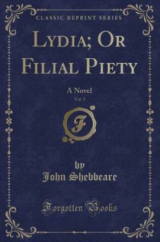 Cover of Lydia; Or Filial Piety, Vol. 3