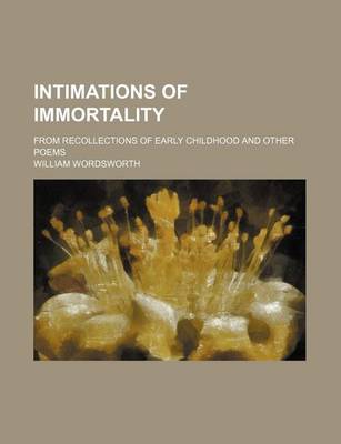 Book cover for Intimations of Immortality; From Recollections of Early Childhood and Other Poems
