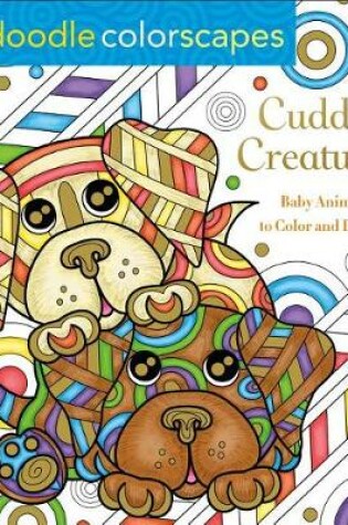 Cover of Zendoodle Colorscapes: Cuddly Creatures