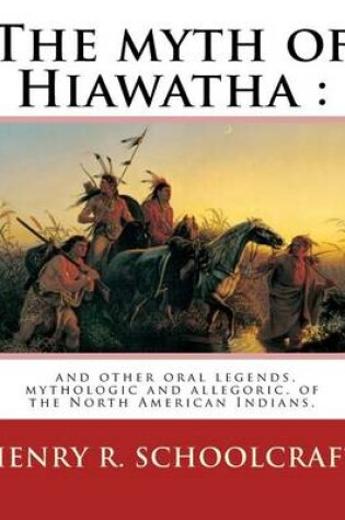 Cover of The Myth of Hiawatha