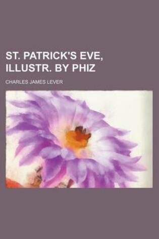 Cover of St. Patrick's Eve, Illustr. by Phiz