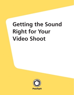 Book cover for Getting the Sound Right for Your Video Shoot