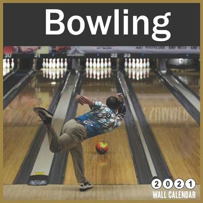 Book cover for Bowling 2021 Wall Calendar