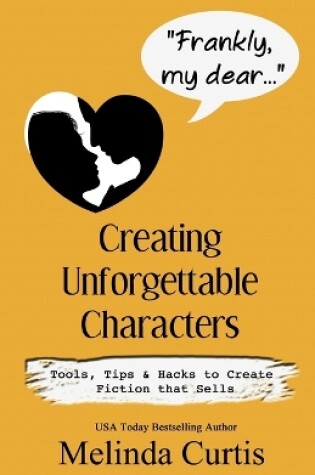 Cover of Frankly, my dear...Creating Unforgettable Characters