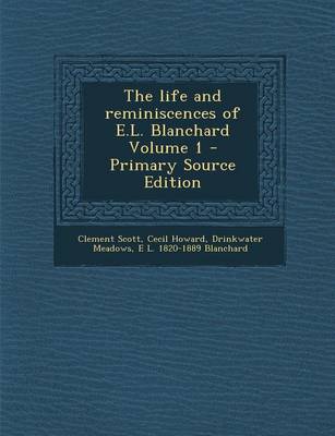 Book cover for The Life and Reminiscences of E.L. Blanchard Volume 1 - Primary Source Edition