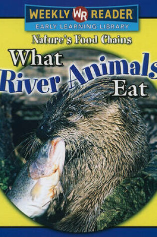 Cover of What River Animals Eat