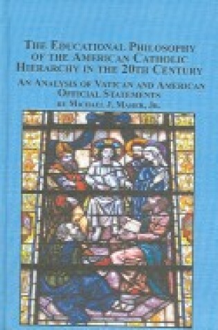 Cover of The Educational Philosophy of the American Catholic Hierarchy in the 20th Century