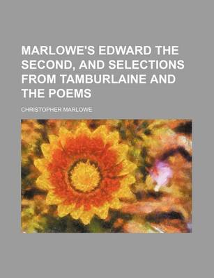 Book cover for Marlowe's Edward the Second, and Selections from Tamburlaine and the Poems