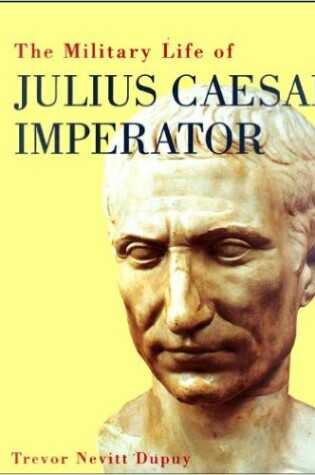 Cover of The Military Life of Julius Caesar, Imperator