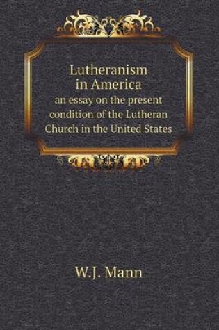 Cover of Lutheranism in America an essay on the present condition of the Lutheran Church in the United States