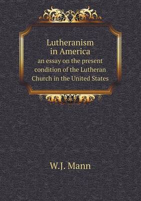 Book cover for Lutheranism in America an essay on the present condition of the Lutheran Church in the United States