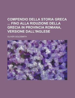 Book cover for Compendio Della Storia Greca Fino Alla Riduzione Della Grecia in Provincia Romana, Versione Dall'inglese