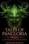 Book cover for Tales Of Pangloria Prequel A Wizard Of Pangloria
