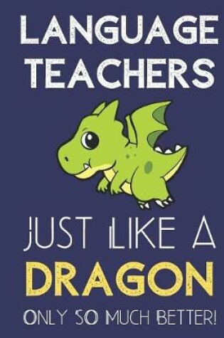 Cover of Language Teachers Just Like a Dragon Only So Much Better