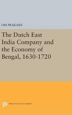 Cover of The Dutch East India Company and the Economy of Bengal, 1630-1720