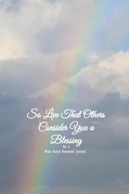 Book cover for So Live That Others Consider You a Blessing Vol 4 Wide Ruled Notebook Journal