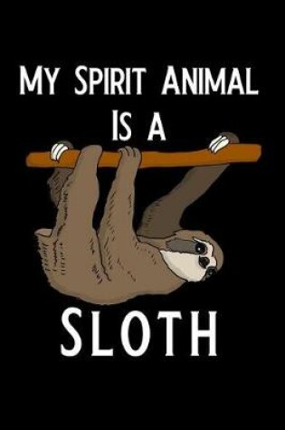 Cover of My Spirit Animal Is a Sloth