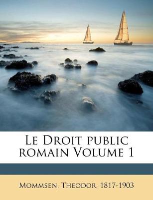 Book cover for Le Droit public romain Volume 1