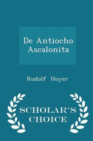 Cover of de Antiocho Ascalonita - Scholar's Choice Edition