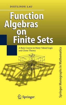 Book cover for Function Algebras on Finite Sets: Basic Course on Many-Valued Logic and Clone Theory