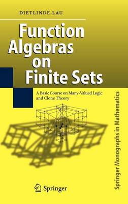 Cover of Function Algebras on Finite Sets: Basic Course on Many-Valued Logic and Clone Theory