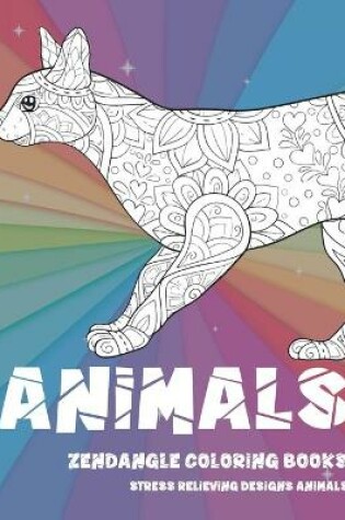 Cover of Zendangle Coloring Books - Animals - Stress Relieving Designs Animals