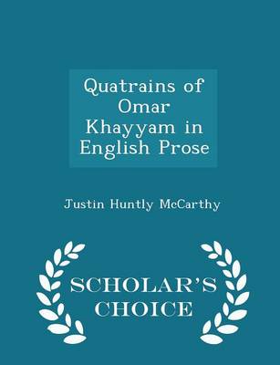 Book cover for Quatrains of Omar Khayyam in English Prose - Scholar's Choice Edition