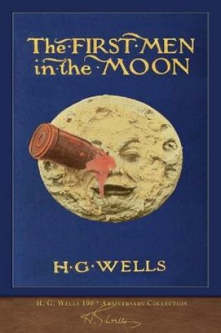 Cover of The First Men in the Moon (100th Anniversary Collection)