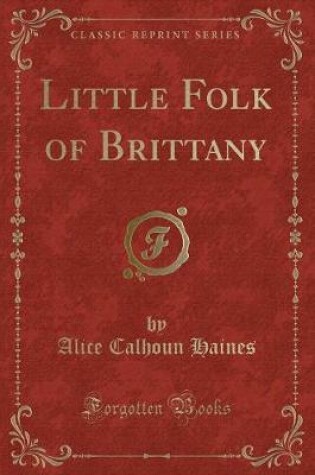 Cover of Little Folk of Brittany (Classic Reprint)