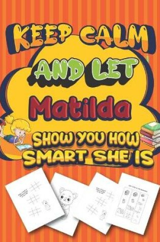 Cover of keep calm and let Matilda show you how smart she is