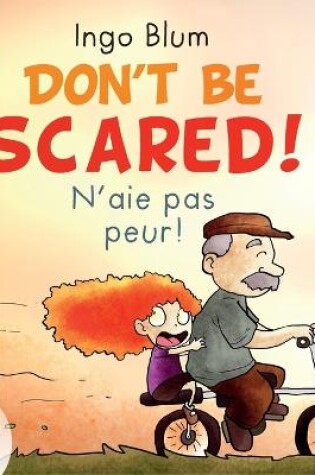 Cover of Don't Be Scared! - N'aie pas peur!