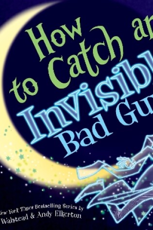 Cover of How to Catch an Invisible Bad Guy