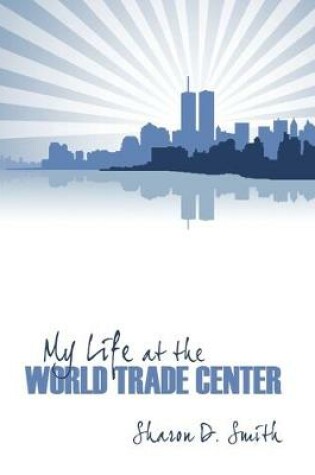 Cover of My Life at the World Trade Center