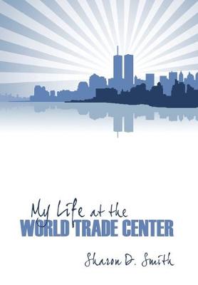 Book cover for My Life at the World Trade Center