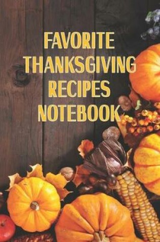 Cover of Favorite Thanksgiving Recipes Notebook
