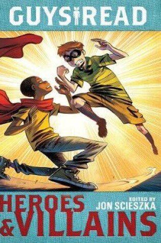 Cover of Guys Read: Heroes & Villains