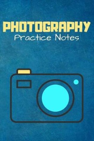 Cover of Photography Practice Notes