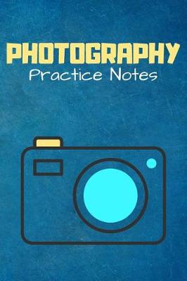 Book cover for Photography Practice Notes