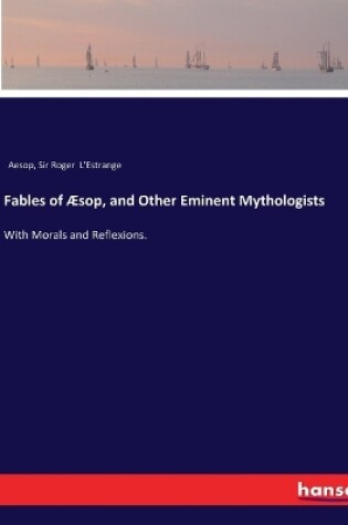 Cover of Fables of Æsop, and Other Eminent Mythologists