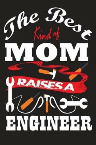 Cover of The Best Kind of Mom Raises A Engineer