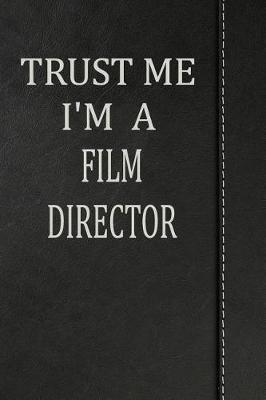 Book cover for Trust Me I'm a Film Director