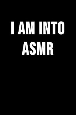 Book cover for I Am Into ASMR