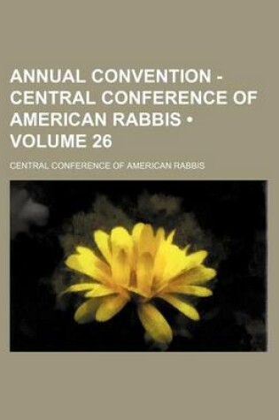 Cover of Annual Convention - Central Conference of American Rabbis (Volume 26)