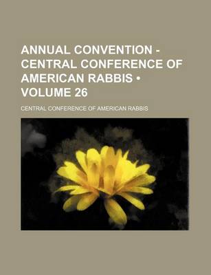 Book cover for Annual Convention - Central Conference of American Rabbis (Volume 26)