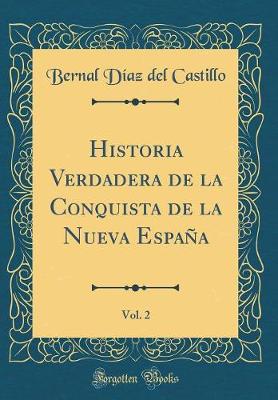 Book cover for Historia Verdadera de la Conquista de la Nueva Espana, Vol. 2 (Classic Reprint)
